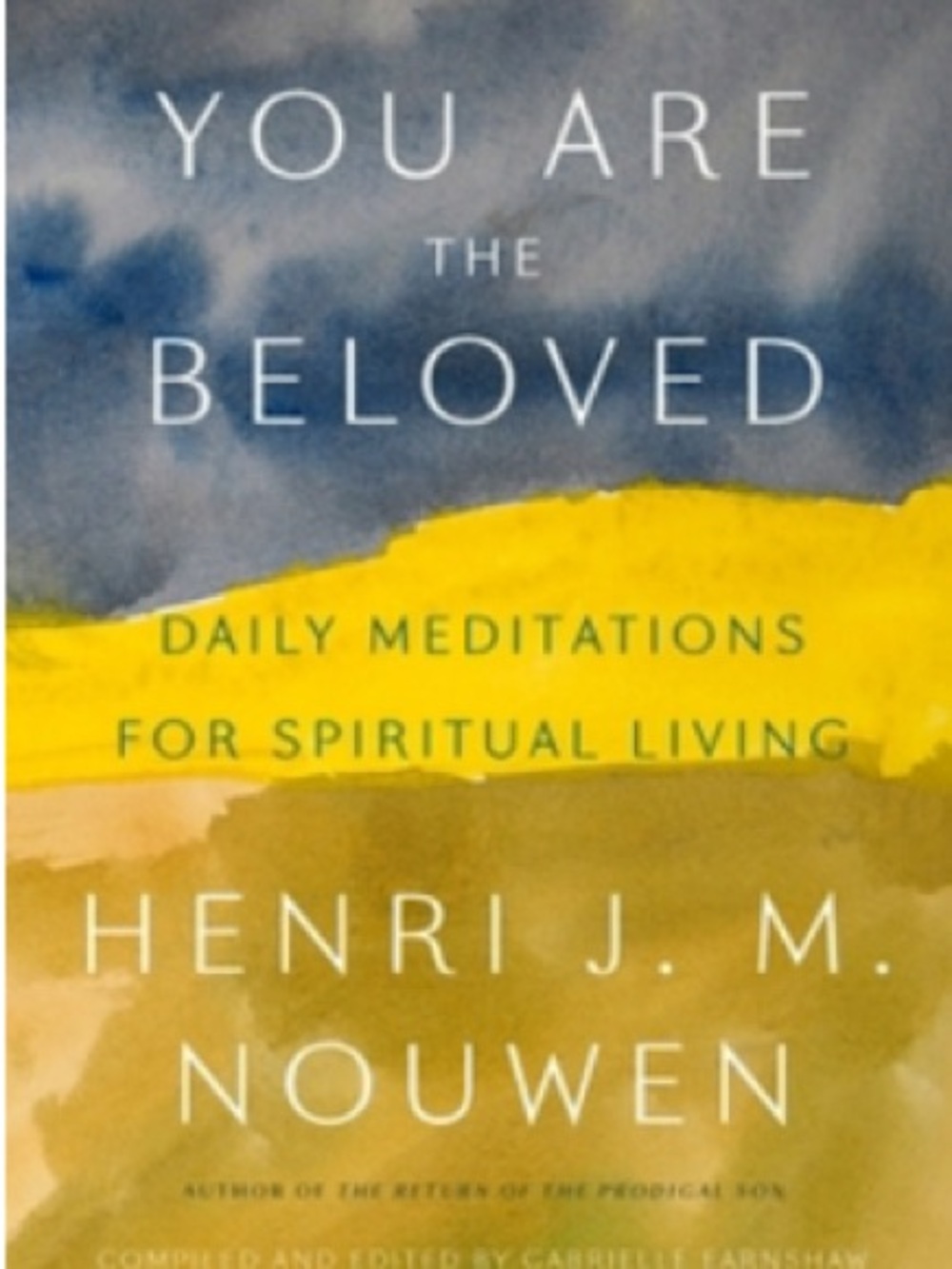 You Are the Beloved - Daily Devotional and Meditations
by Henri J M Nouwen